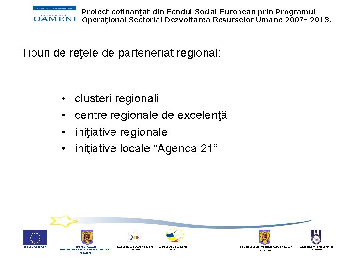 Proiect cofinanţat din Fondul Social European prin Programul Operaţional Sectorial Dezvoltarea Resurselor Umane 2007