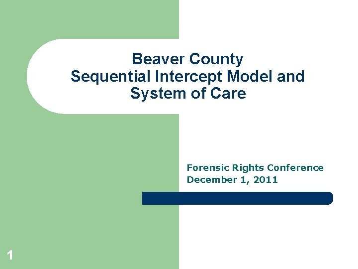 Beaver County Sequential Intercept Model and System of Care Forensic Rights Conference December 1,
