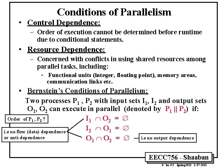 Conditions of Parallelism • Control Dependence: – Order of execution cannot be determined before