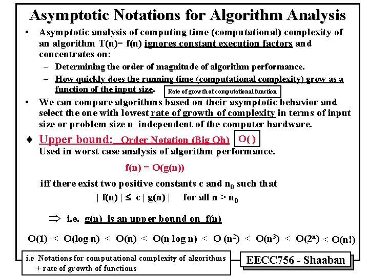 Asymptotic Notations for Algorithm Analysis • Asymptotic analysis of computing time (computational) complexity of