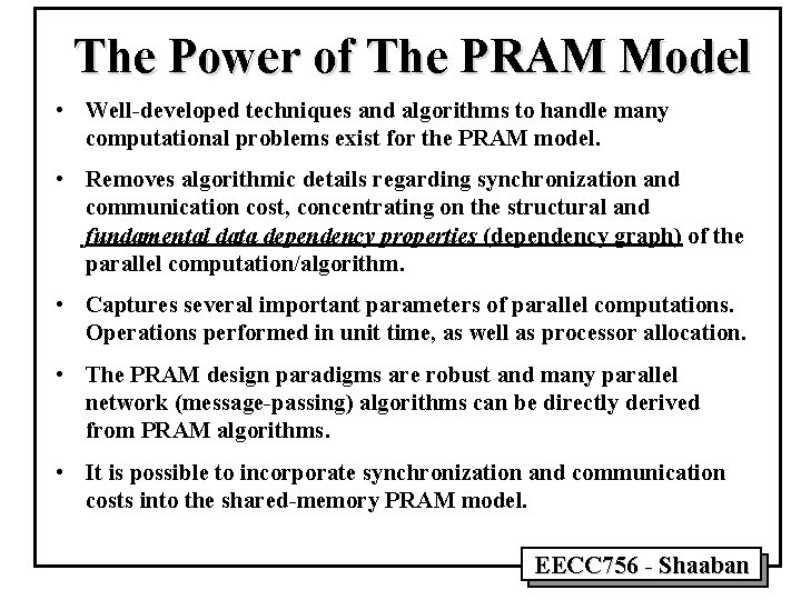 The Power of The PRAM Model • Well-developed techniques and algorithms to handle many