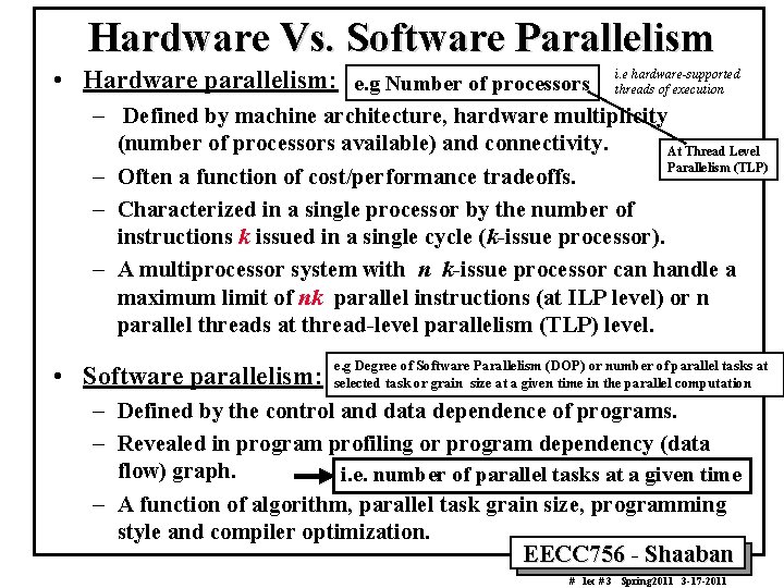 Hardware Vs. Software Parallelism • Hardware parallelism: e. g Number of processors i. e