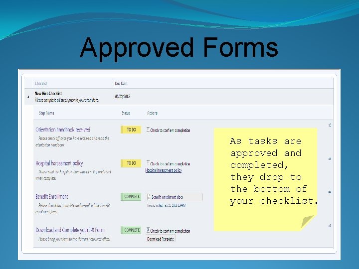 Approved Forms As tasks are approved and completed, they drop to the bottom of