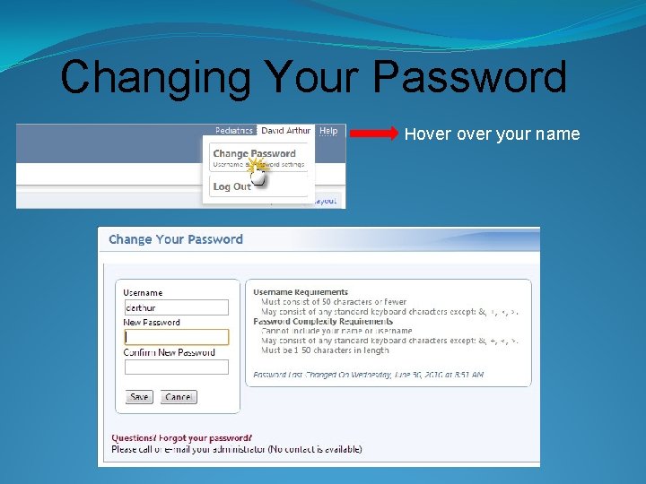 Changing Your Password Hover your name 