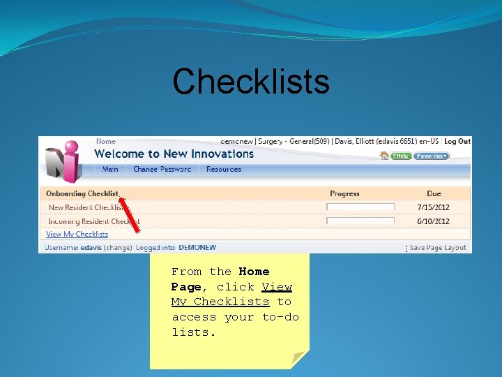 Checklists From the Home Page, click View My Checklists to access your to-do lists.