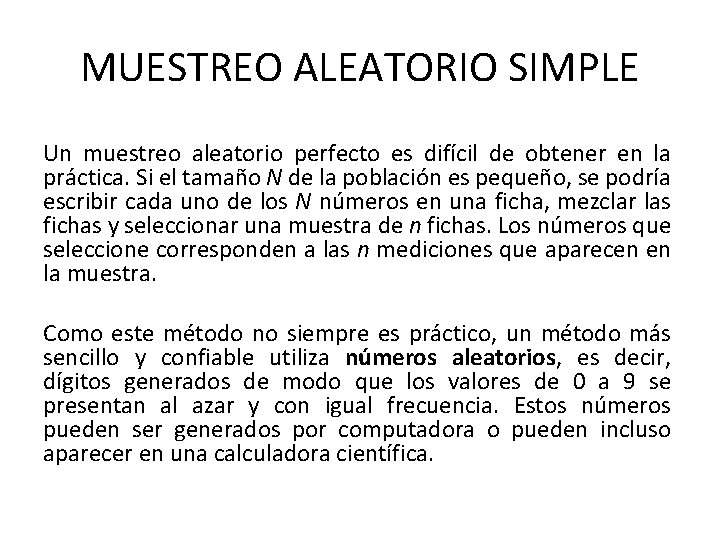 MUESTREO ALEATORIO SIMPLE Un muestreo aleatorio perfecto es difícil de obtener en la práctica.