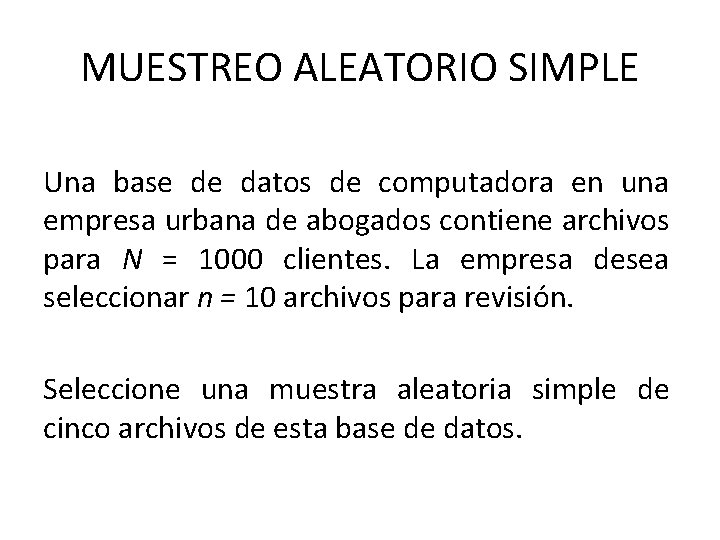 MUESTREO ALEATORIO SIMPLE Una base de datos de computadora en una empresa urbana de