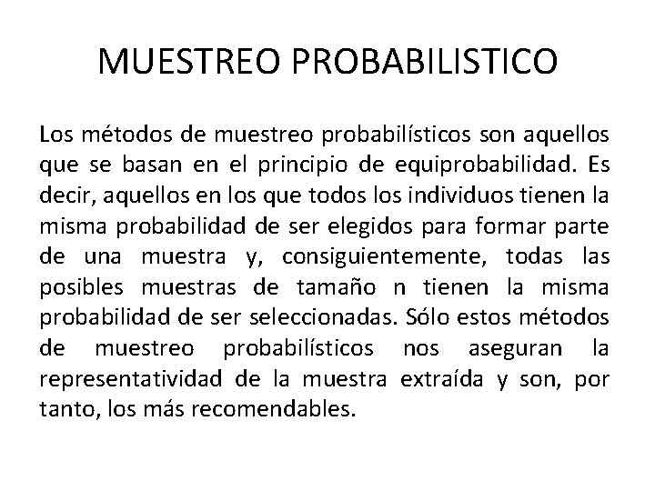 MUESTREO PROBABILISTICO Los métodos de muestreo probabilísticos son aquellos que se basan en el