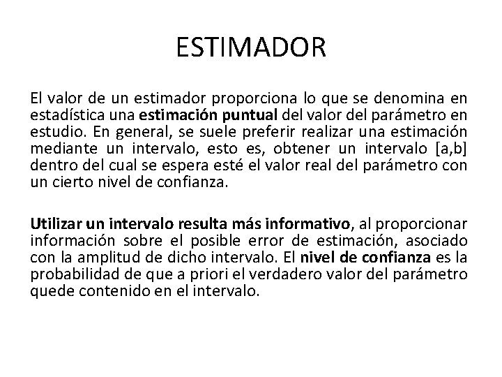 ESTIMADOR El valor de un estimador proporciona lo que se denomina en estadística una