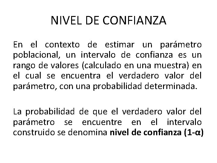 NIVEL DE CONFIANZA En el contexto de estimar un parámetro poblacional, un intervalo de