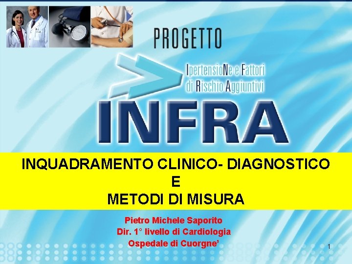 INQUADRAMENTO CLINICO- DIAGNOSTICO E METODI DI MISURA Pietro Michele Saporito Dir. 1° livello di