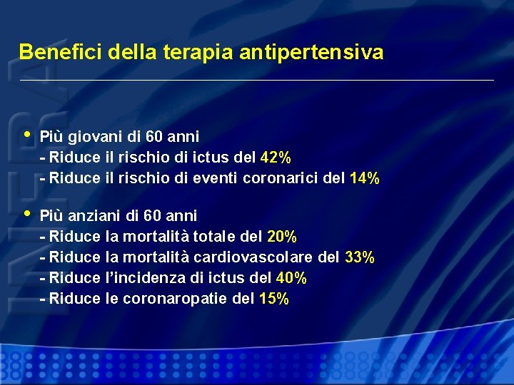 Benefici della terapia antipertensiva • Più giovani di 60 anni - Riduce il rischio