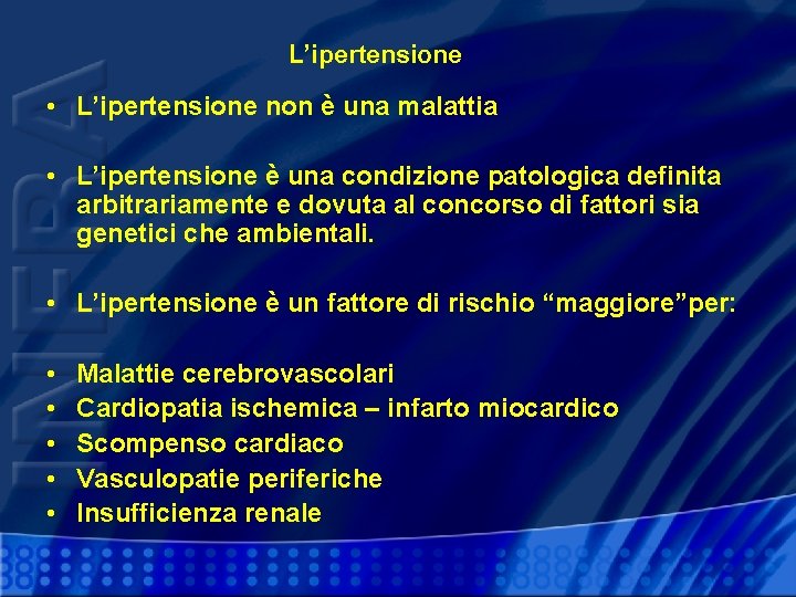 L’ipertensione • L’ipertensione non è una malattia • L’ipertensione è una condizione patologica definita