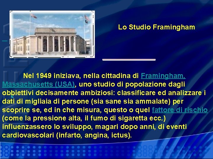  Lo Studio Framingham Nel 1949 iniziava, nella cittadina di Framingham, Massachusetts (USA), uno