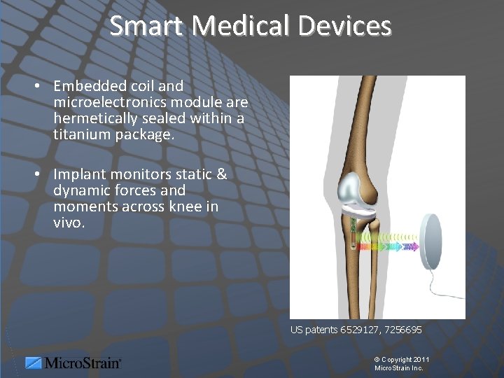 Smart Medical Devices • Embedded coil and microelectronics module are hermetically sealed within a