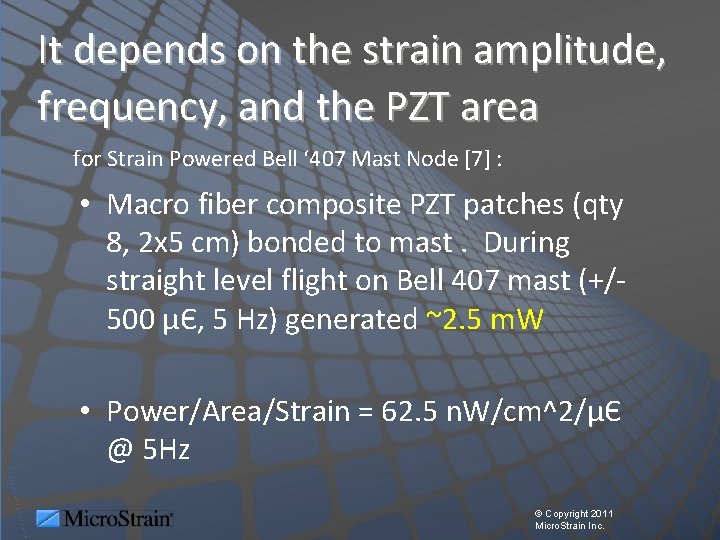 It depends on the strain amplitude, frequency, and the PZT area for Strain Powered