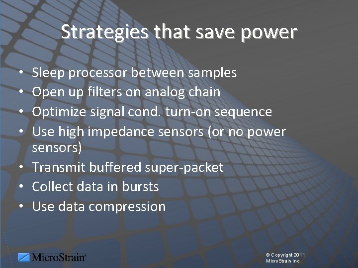 Strategies that save power Sleep processor between samples Open up filters on analog chain