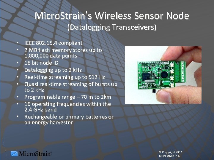 Micro. Strain’s Wireless Sensor Node (Datalogging Transceivers) • IEEE 802. 15. 4 compliant •