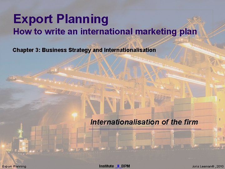 Export Planning How to write an international marketing plan Chapter 3: Business Strategy and