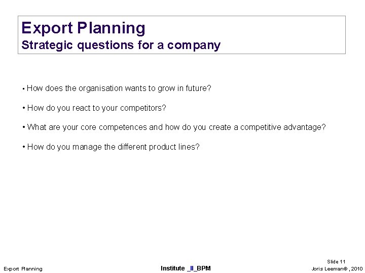 Export Planning Strategic questions for a company • How does the organisation wants to