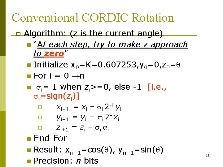 Conventional CORDIC Rotation p Algorithm: (z is the current angle) n “At each step,