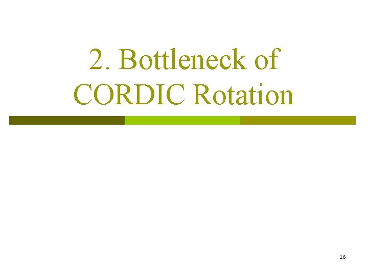 2. Bottleneck of CORDIC Rotation 16 