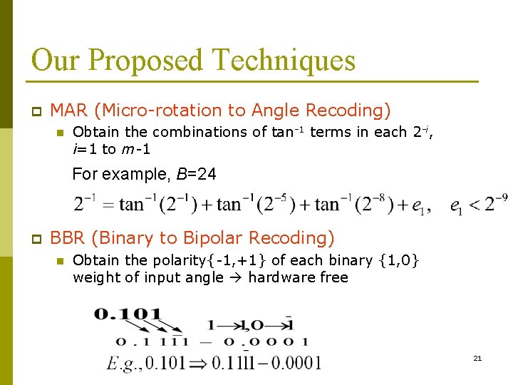 Our Proposed Techniques p MAR (Micro-rotation to Angle Recoding) n Obtain the combinations of