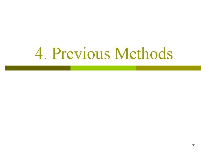 4. Previous Methods 33 
