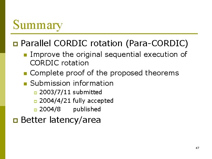 Summary p Parallel CORDIC rotation (Para-CORDIC) n n n Improve the original sequential execution