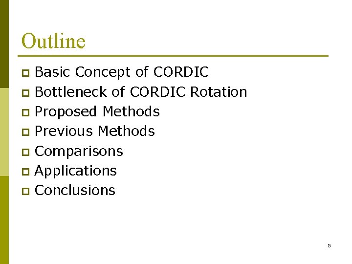 Outline Basic Concept of CORDIC p Bottleneck of CORDIC Rotation p Proposed Methods p