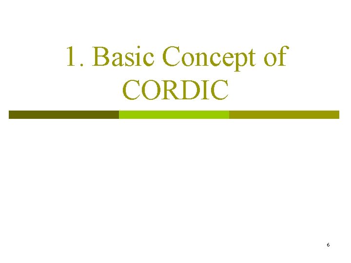 1. Basic Concept of CORDIC 6 
