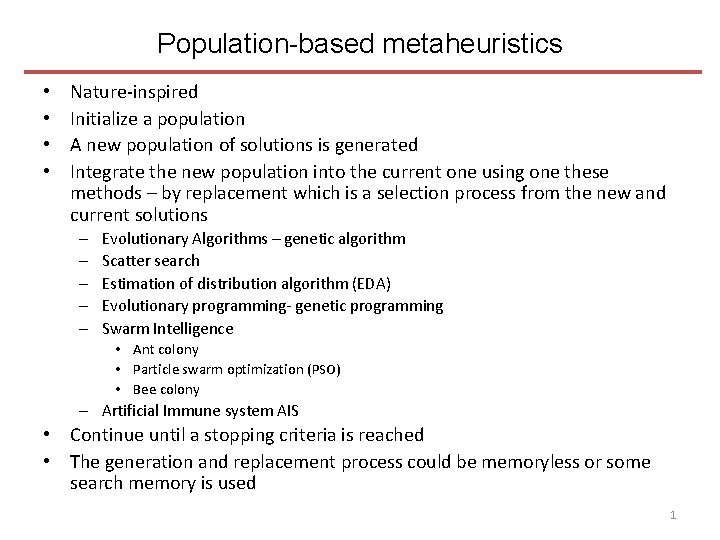 Population-based metaheuristics • • Nature-inspired Initialize a population A new population of solutions is