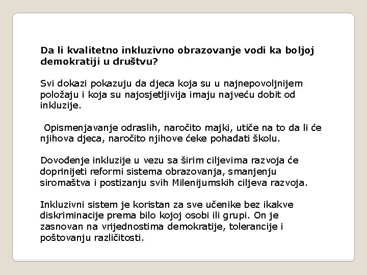 Da li kvalitetno inkluzivno obrazovanje vodi ka boljoj demokratiji u društvu? Svi dokazi pokazuju