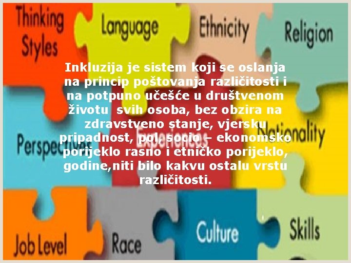 Inkluzija je sistem koji se oslanja na princip poštovanja različitosti i na potpuno učešće