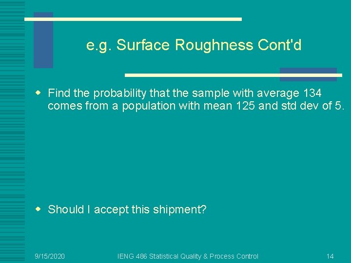 e. g. Surface Roughness Cont'd w Find the probability that the sample with average