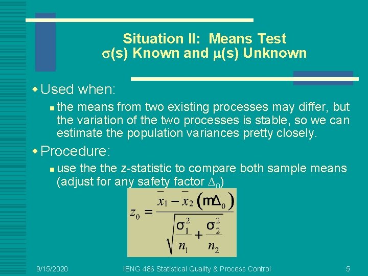 Situation II: Means Test (s) Known and (s) Unknown w Used when: n the