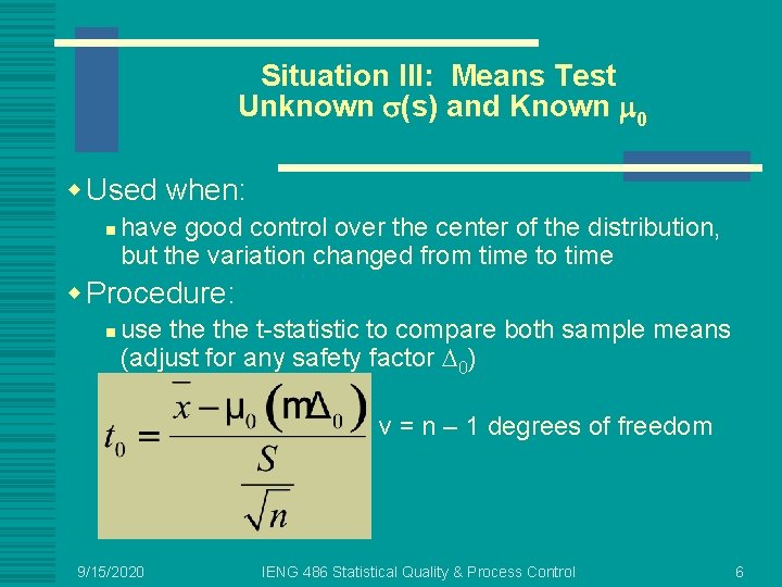 Situation III: Means Test Unknown (s) and Known 0 w Used when: n have