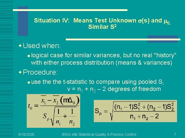 Situation IV: Means Test Unknown (s) and 0, Similar S 2 w Used when: