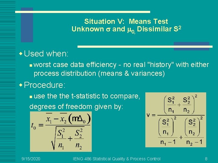 Situation V: Means Test Unknown and 0, Dissimilar S 2 w Used when: n