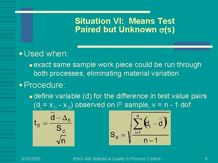 Situation VI: Means Test Paired but Unknown (s) w Used when: n exact same