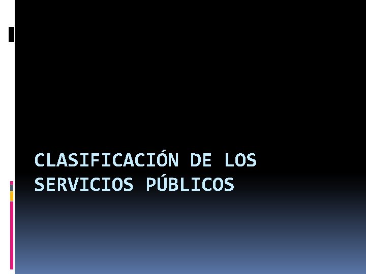 CLASIFICACIÓN DE LOS SERVICIOS PÚBLICOS 