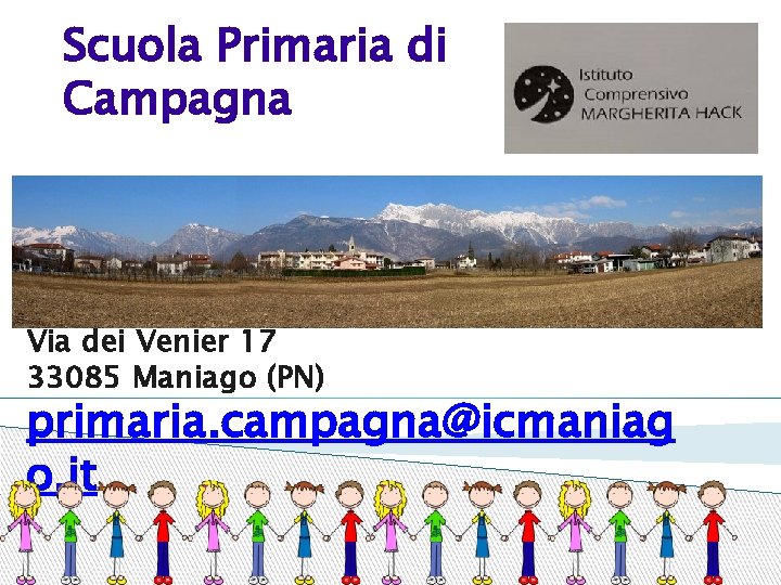 Scuola Primaria di Campagna Via dei Venier 17 33085 Maniago (PN) primaria. campagna@icmaniag o.