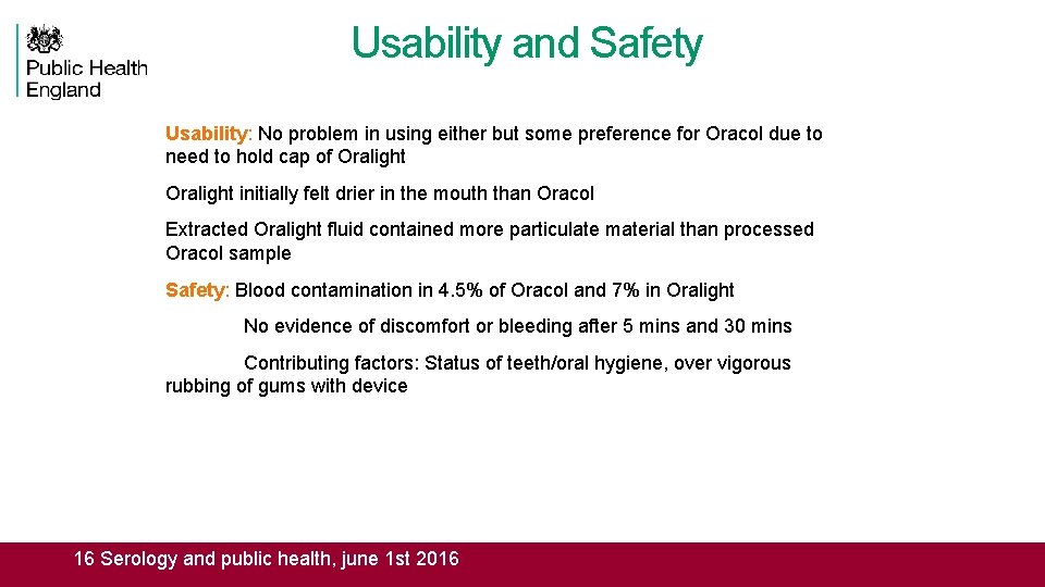 Usability and Safety Usability: No problem in using either but some preference for Oracol