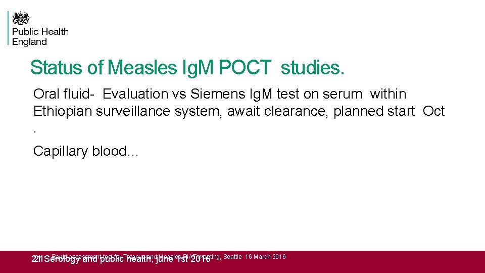 Status of Measles Ig. M POCT studies. Oral fluid- Evaluation vs Siemens Ig. M