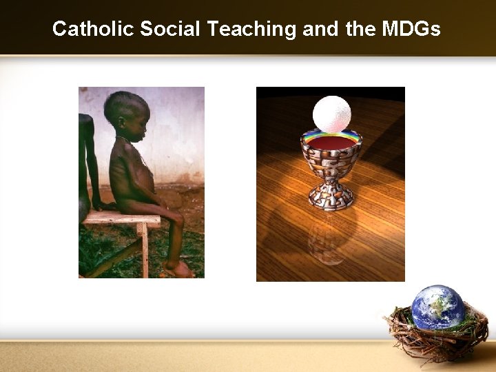 Catholic Social Teaching and the MDGs 