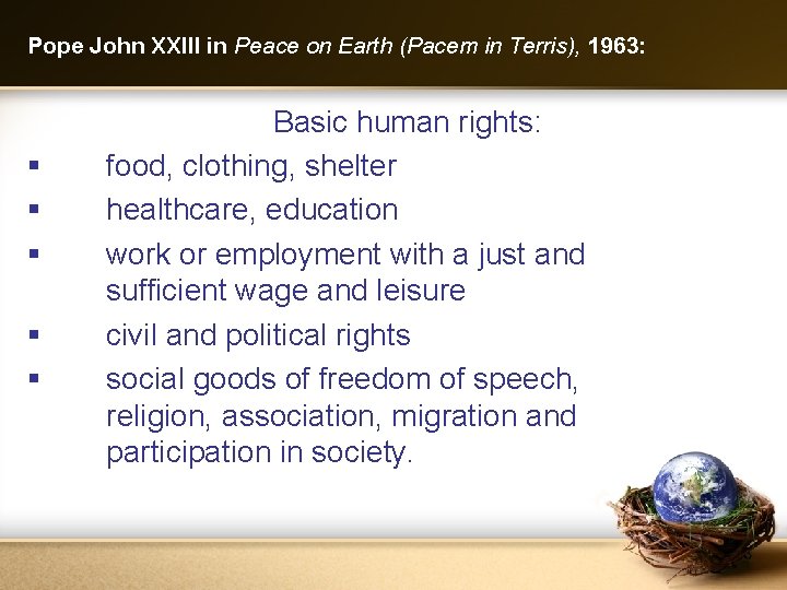 Pope John XXIII in Peace on Earth (Pacem in Terris), 1963: § § §