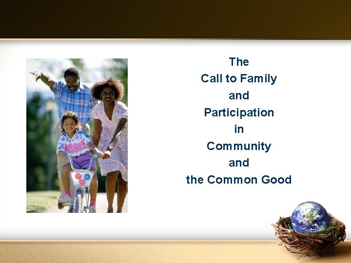The Call to Family and Participation in Community and the Common Good 