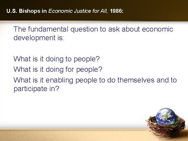 U. S. Bishops in Economic Justice for All, 1986: The fundamental question to ask