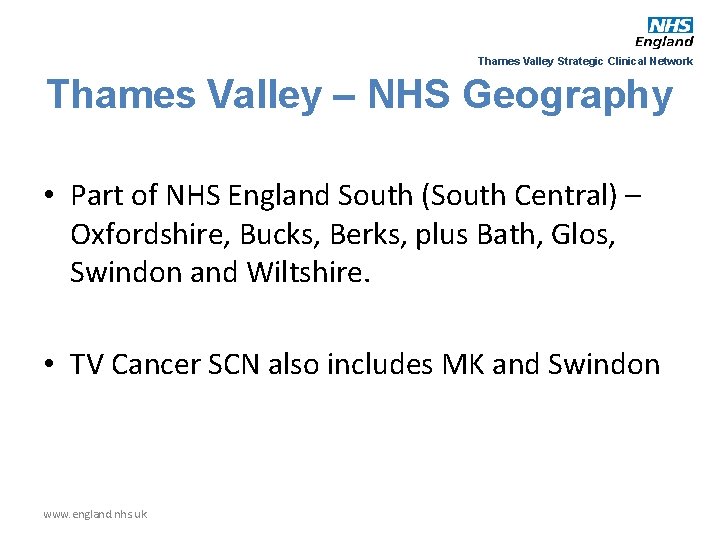 Thames Valley Strategic Clinical Network Thames Valley – NHS Geography • Part of NHS
