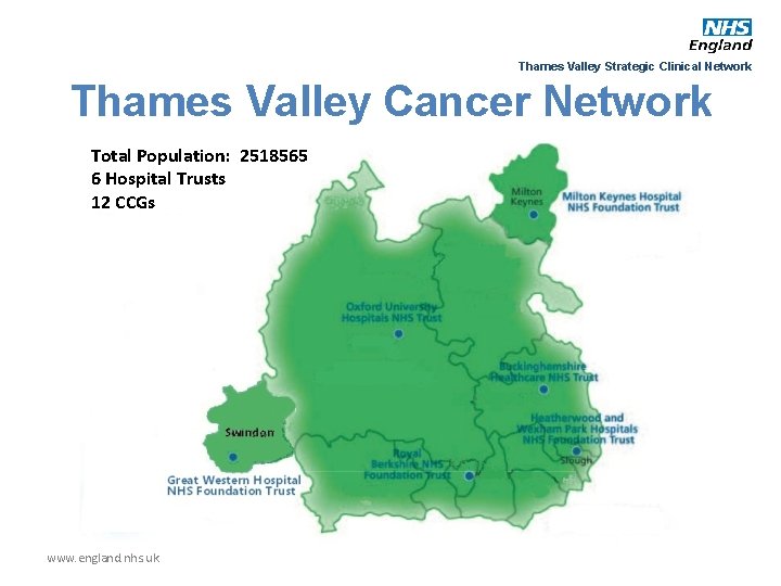 Thames Valley Strategic Clinical Network Thames Valley Cancer Network Total Population: 2518565 6 Hospital